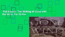 Full E-book  The Making of Gone with the Wind  For Online