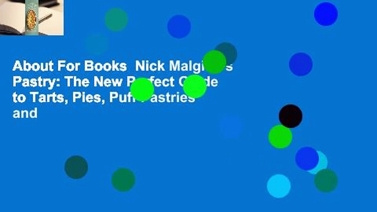 About For Books  Nick Malgieri's Pastry: The New Perfect Guide to Tarts, Pies, Puff Pastries and