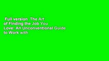 Full version  The Art of Finding the Job You Love: An Unconventional Guide to Work with Meaning