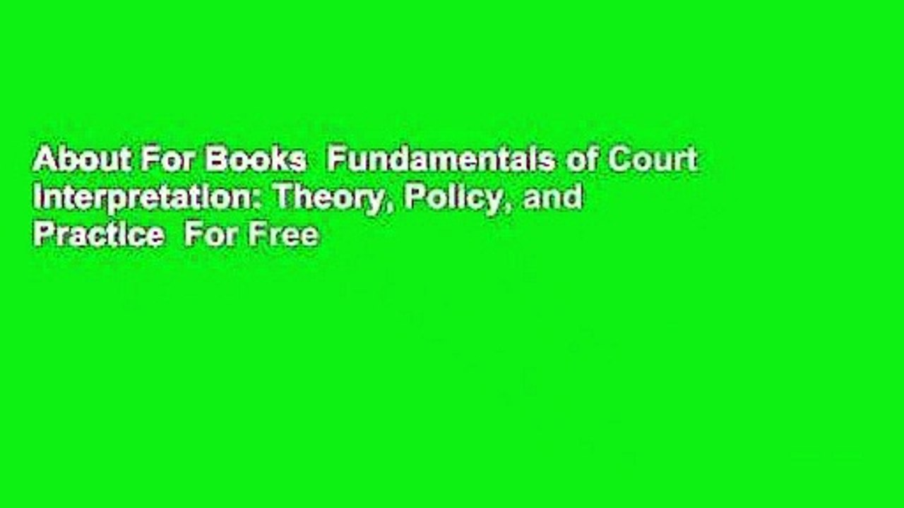 About For Books  Fundamentals of Court Interpretation: Theory, Policy, and Practice  For Free
