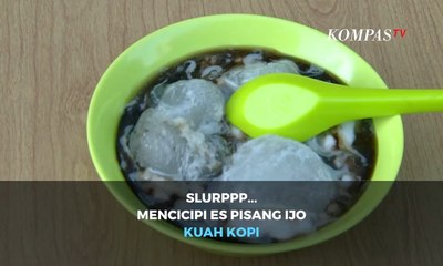 Slurppp... Mencicipi Es Pisang Ijo Kuah Kopi
