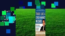 Full E-book  Trade Like a Stock Market Wizard: How to Achieve Super Performance in Stocks in Any