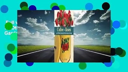 Full version  Coffee for Roses: ...and 70 Other Misleading Myths About Backyard Gardening  Best