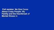 Full version  No One Cares About Crazy People: My Family and the Heartbreak of Mental Illness in