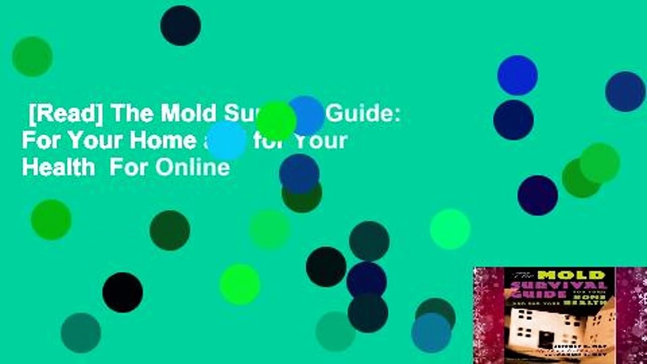 [Read] The Mold Survival Guide: For Your Home and for Your Health  For Online