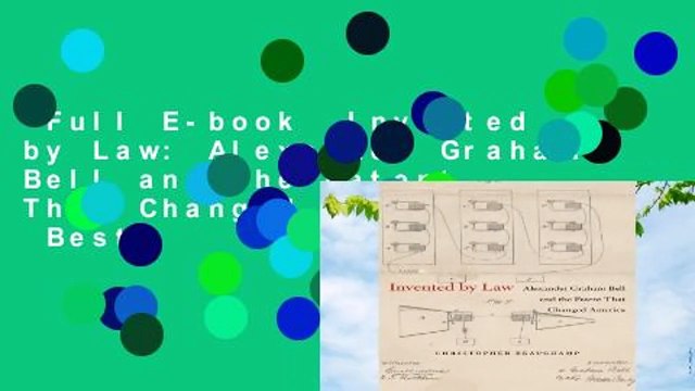 Full E-book Invented by Law: Alexander Graham Bell and the Patent That Changed America Best