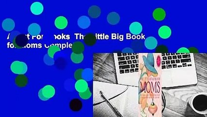 About For Books  The Little Big Book for Moms Complete
