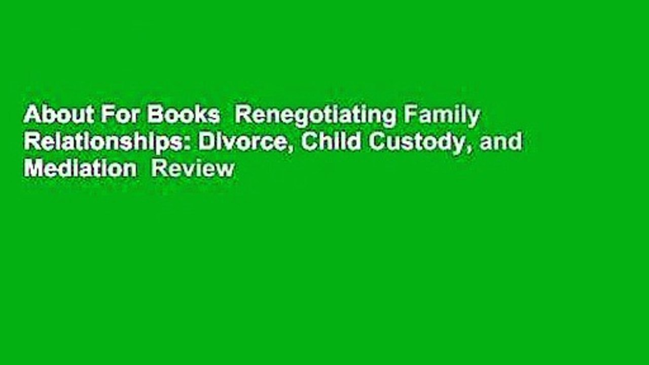 About For Books  Renegotiating Family Relationships: Divorce, Child Custody, and Mediation  Review
