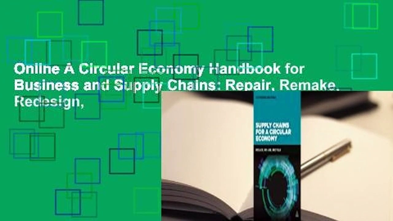 Online A Circular Economy Handbook for Business and Supply Chains Repair, Remake, Redesign