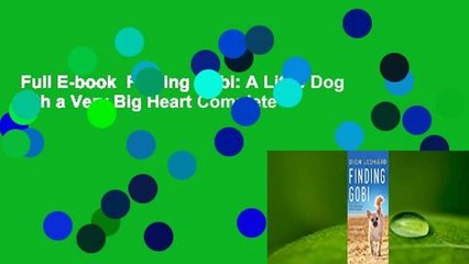 Full E-book  Finding Gobi: A Little Dog with a Very Big Heart Complete