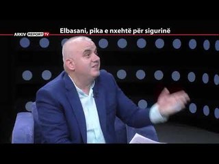 REPORT TV, REPOLITIX - ELBASANI, PIKA E NXEHTE PER SIGURINE