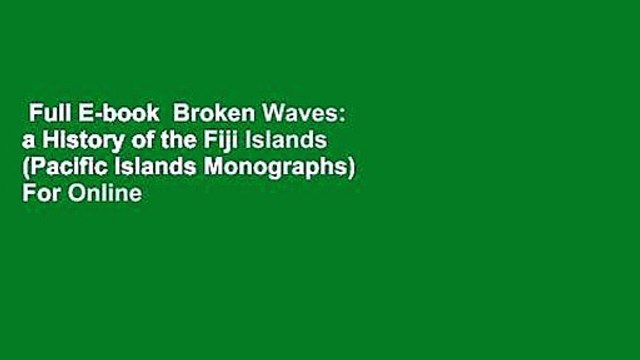 Full E-book Broken Waves: a History of the Fiji Islands (Pacific Islands Monographs) For Online