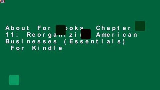 About For Books Chapter 11: Reorganizing American Businesses (Essentials) For Kindle