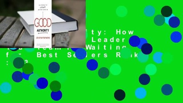 Good Authority: How to Become the Leader Your Team Is Waiting for Best Sellers Rank : #3