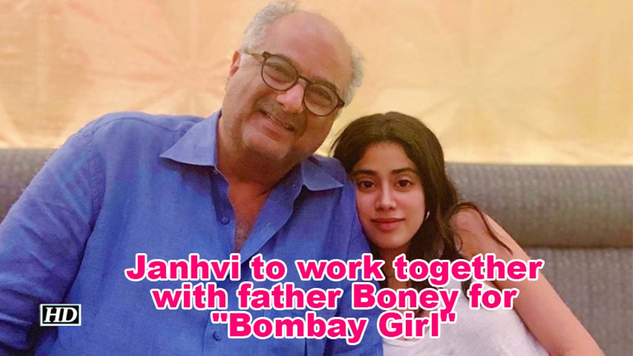 Janhvi Kapoor to work together with father Boney for "Bombay Girl"