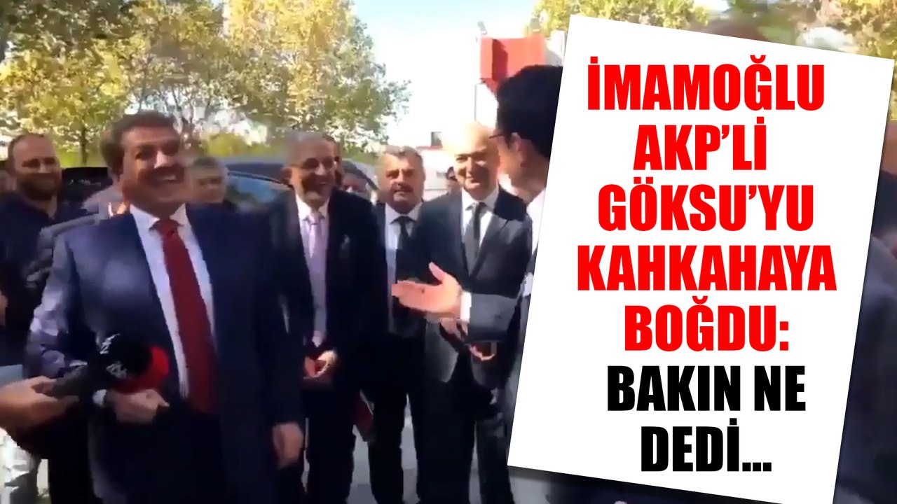 Ekrem İmamoğlu, AKP'li Göksu'yu kahkahaya boğdu: BAKIN NE DEDİ...