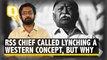 Why Mohan Bhagwat Called Lynching a Christian & Muslim Concept