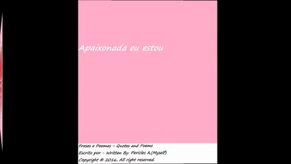 Apaixonada eu estou, e é por você meu amor, vem logo me buscar! [Poesia] [Frases e Poemas]