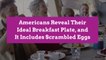 Americans Reveal Their Ideal Breakfast Plate, and It Includes Scrambled Eggs