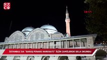 Barış Pınarı Harekatı nedeniyle İstanbul'da tüm camilerde sela okundu