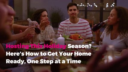 Hosting This Holiday Season? Here’s How to Get Your Home Ready, One Step at a Time