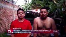 Secuestran a policías estatales y los entregan al crimen organizado