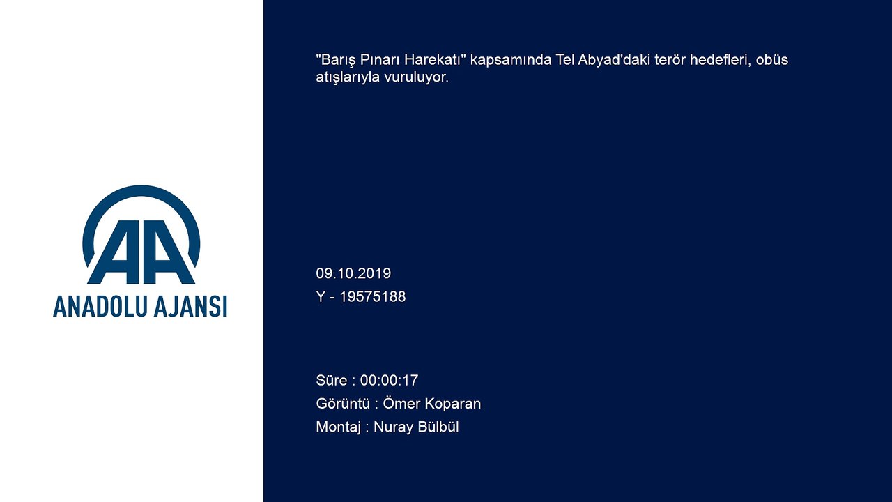 Barış Pınarı Harekatı - Tel Abyad'daki terör hedefleri obüs atışlarıyla vuruluyor