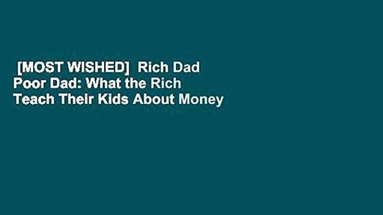[MOST WISHED]  Rich Dad Poor Dad: What the Rich Teach Their Kids About Money That the Poor and