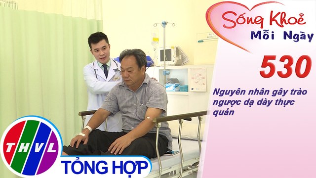 THVL | Nguyên nhân gây trào ngược dạ dày thực quản | Sống khỏe mỗi ngày - Kỳ 530