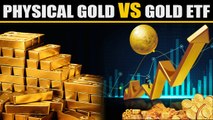 WHAT TO BUY THIS FESTIVAL SEASON? PHYSICAL GOLD OR GOLD ETF?