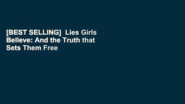 [BEST SELLING] Lies Girls Believe: And the Truth that Sets Them Free