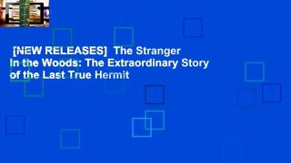 [NEW RELEASES]  The Stranger in the Woods: The Extraordinary Story of the Last True Hermit
