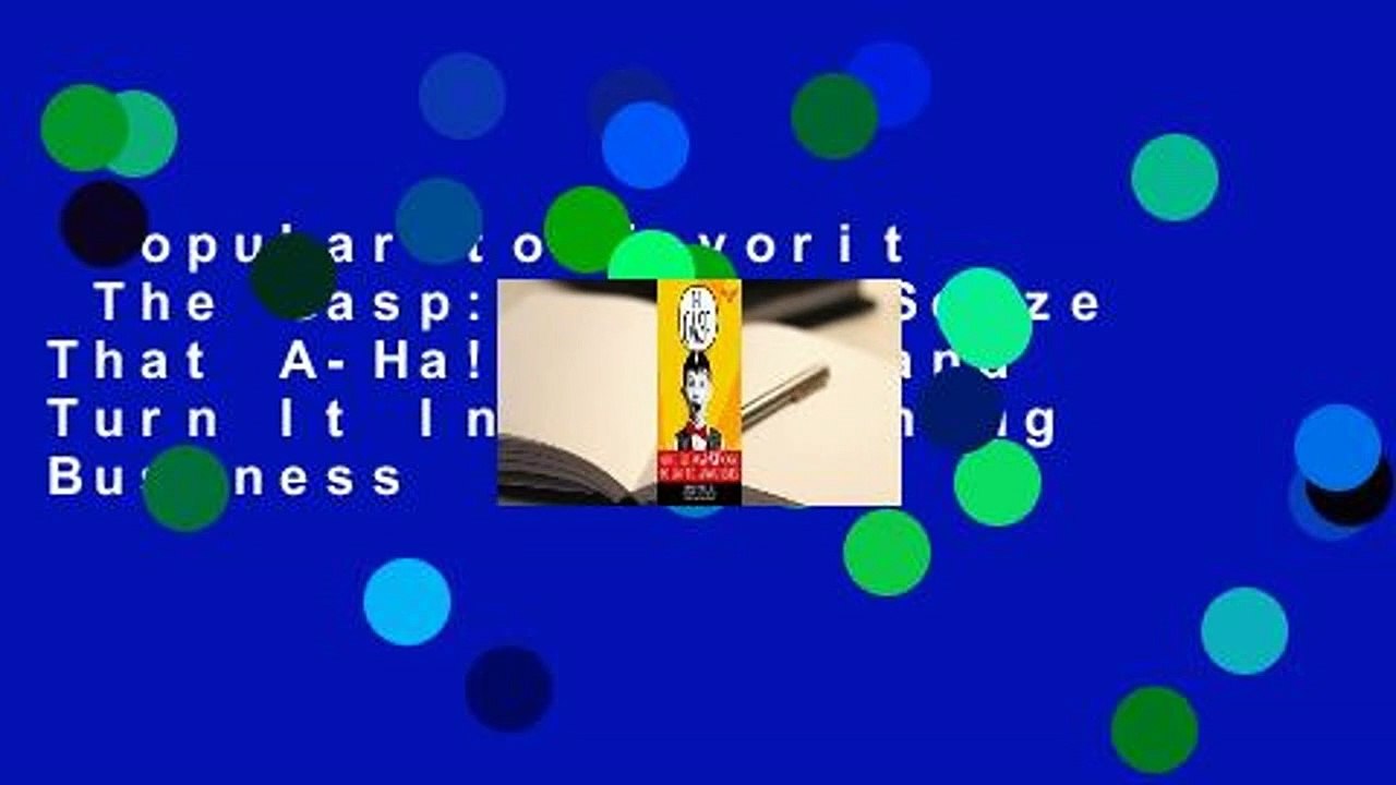 Popular to Favorit  The Gasp: How to Seize That A-Ha! Moment and Turn It Into a Winning Business