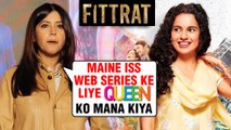 Ekta Kapoor REFUSED On MAKING Kangana Ranaut's Queen? | Fittrat Show Launch