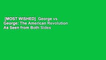 [MOST WISHED]  George vs. George: The American Revolution As Seen from Both Sides