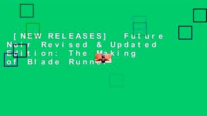 [NEW RELEASES]  Future Noir Revised & Updated Edition: The Making of Blade Runner