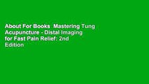 About For Books  Mastering Tung Acupuncture - Distal Imaging for Fast Pain Relief: 2nd Edition