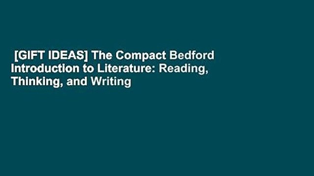 [GIFT IDEAS] The Compact Bedford Introduction to Literature: Reading, Thinking, and Writing