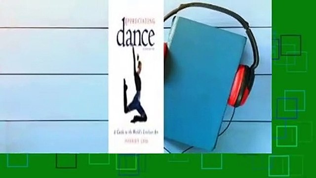 [BEST SELLING] Appreciating Dance: A Guide to the World's Liveliest Art