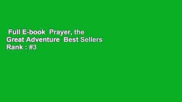 Full E-book Prayer, the Great Adventure Best Sellers Rank : #3