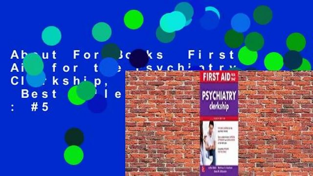 About For Books First Aid for the Psychiatry Clerkship, Fourth Edition Best Sellers Rank : #5