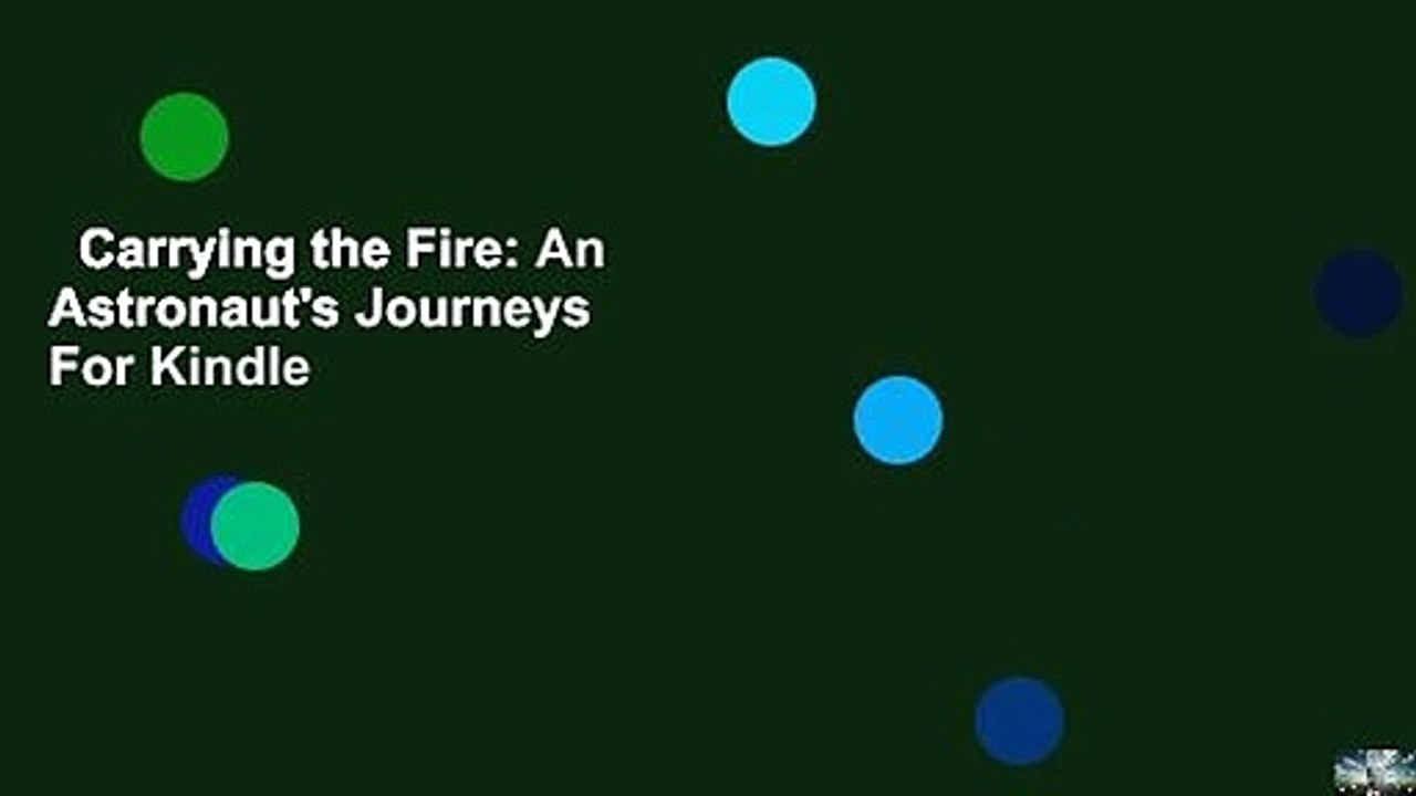 Carrying the Fire: An Astronaut's Journeys  For Kindle