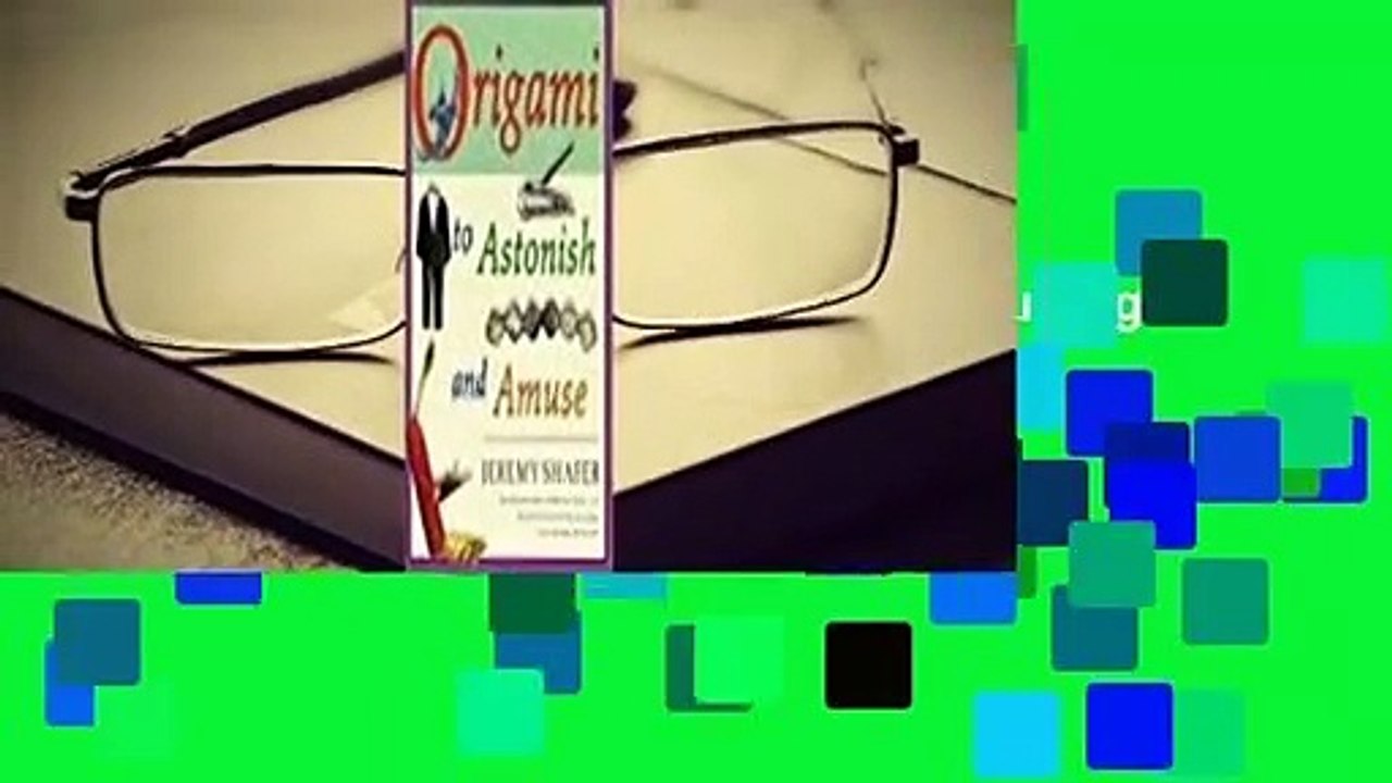 Full version  Origami to Astonish and Amuse: Over 400 Original Models, Including Such "Classics"