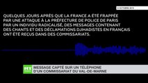 Plusieurs commissariats d'Ile de France ont reçu des messages djihadistes comportant des chants et des menaces -  La Préfecture de Police a déposé plainte