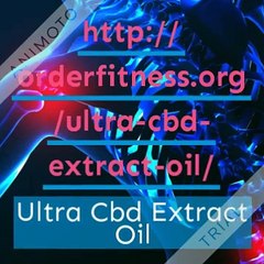 Ultra Cbd Extract Oil: Best Solution for Body Pains