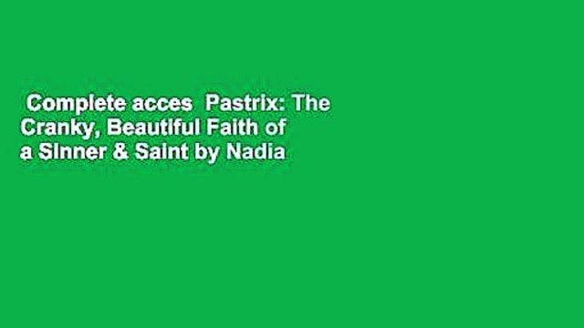 Complete acces Pastrix: The Cranky, Beautiful Faith of a Sinner & Saint by Nadia Bolz-Weber
