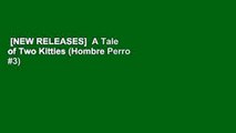 [NEW RELEASES]  A Tale of Two Kitties (Hombre Perro #3)