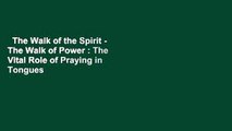 The Walk of the Spirit - The Walk of Power : The Vital Role of Praying in Tongues  Best Sellers