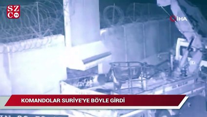 Komandolar Suriye'ye böyle girdi