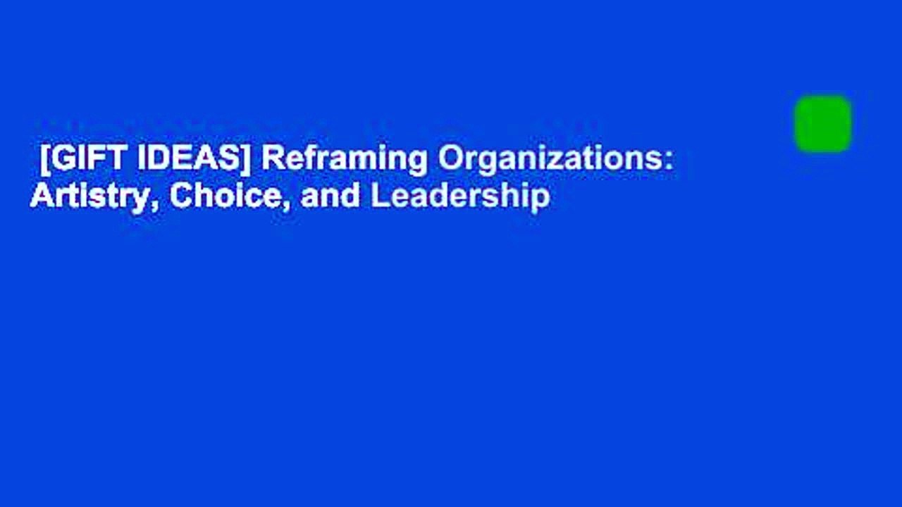 [GIFT IDEAS] Reframing Organizations: Artistry, Choice, and Leadership